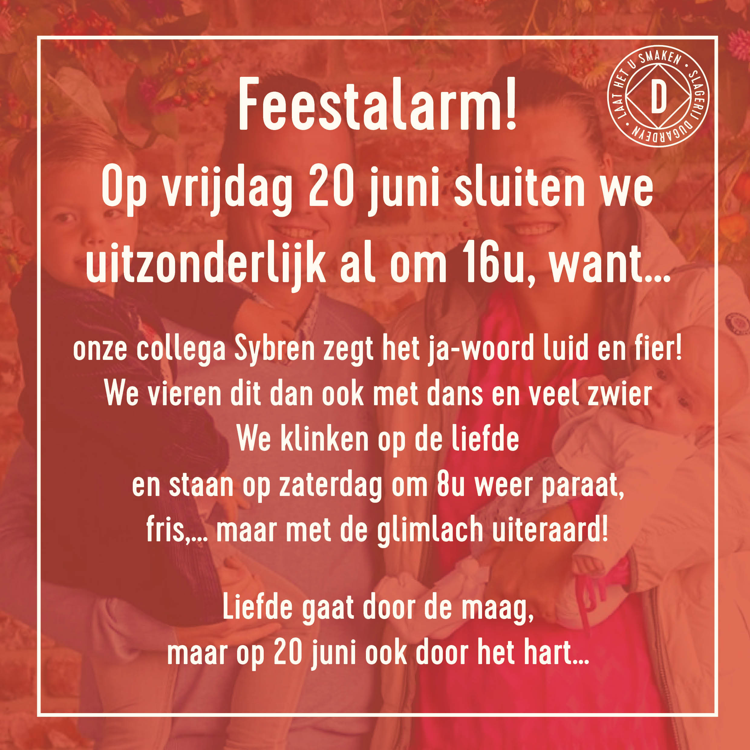 VRIJ 20 JUNI UITZONDERLIJK OM 16U GESLOTEN